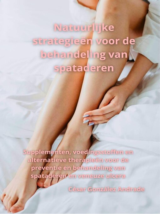 Title details for Natuurlijke strategieën voor de behandeling van spataderen by César González Andrade - Available